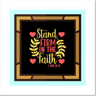 Stand Firm In The Faith Posters and Art